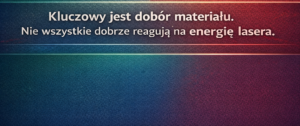 Tekst na tle Kluczowy jest dob&oacute;r materiału. Nie wszystkie dobrze reagują na energię lasera